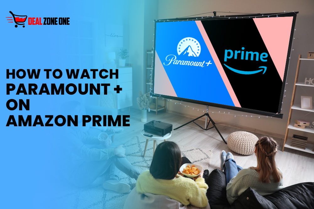 How to Watch Paramount Plus Amazon Prime